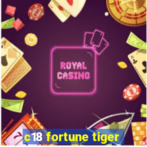 c18 fortune tiger